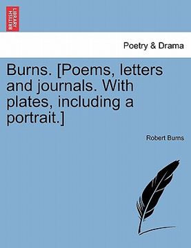 portada burns. [poems, letters and journals. with plates, including a portrait.]