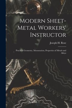 portada Modern Sheet-Metal Workers' Instructor: Practical Geometry, Mensuration, Properties of Metals and Alloys (en Inglés)