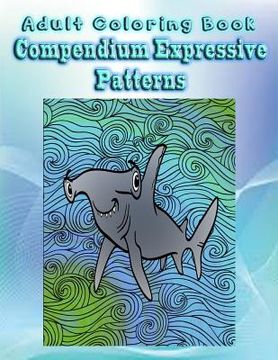 portada Adult Coloring Book Compendium Expressive Patterns: Mandala Coloring Book (en Inglés)