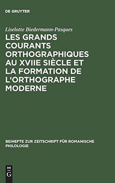 portada Les Grands Courants Orthographiques au Xviie Siècle et la Formation de L'orthographe Moderne (Beihefte zur Zeitschrift f r Romanische Philologie) (in French)