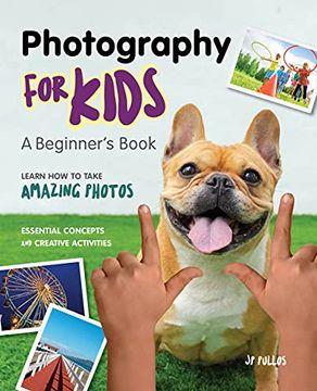 portada The Beginners Photography Book for Kids: Learn how to Take Amazing Photos: A Beginner'S Book (en Inglés)