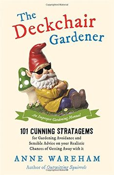 portada The Deckchair Gardener: 101 Cunning Strategems For Gardening Avoidance And Sensible Advice On Your Realistic Chances Of Getting Away With It 