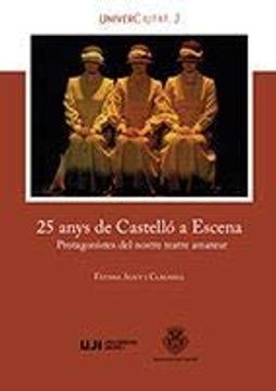 portada 25 Anys de Castelló a Escena: Protagonistes del Nostre Teatre Amateur (en Valenciano)