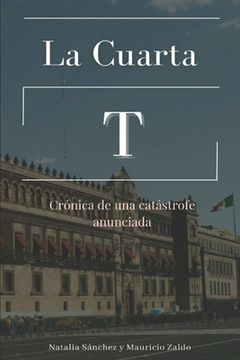 La cuarta T: Crónica de una catástrofe anunciada (in Spanish)