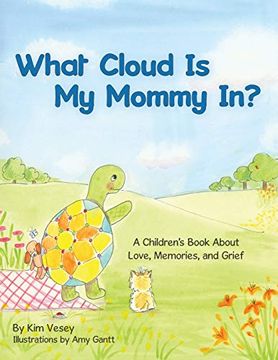 portada What Cloud is my Mommy In? A Children'S Book About Love, Memories, and Grief (en Inglés)