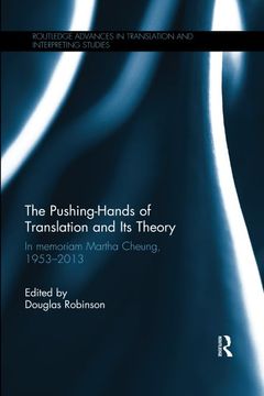 portada The Pushing-Hands of Translation and its Theory: In Memoriam Martha Cheung, 1953-2013 (Routledge Advances in Translation and Interpreting Studies) (en Inglés)