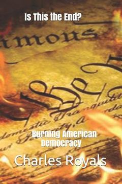 portada Is This The End?: Burning American Democracy (en Inglés)