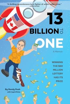portada 13 Billion to One: Winning the $50 Million Lottery Has Its Price (en Inglés)