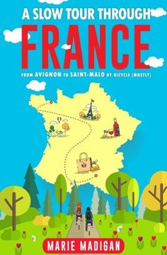 portada A Slow Tour Through France: From Avignon to Saint-Malo by Bicycle (Mostly)