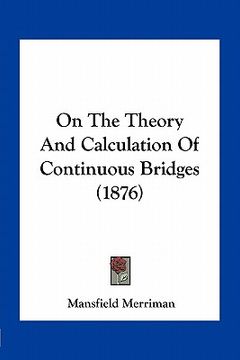 portada on the theory and calculation of continuous bridges (1876) (en Inglés)