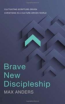 portada Brave New Discipleship: Cultivating Scripture-driven Christians in a Culture-driven World (en Inglés)