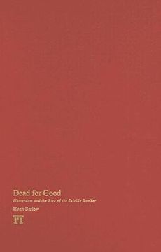 portada dead for good: martyrdom and the rise of the suicide bomber (en Inglés)