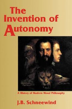 portada The Invention of Autonomy: A History of Modern Moral Philosophy 