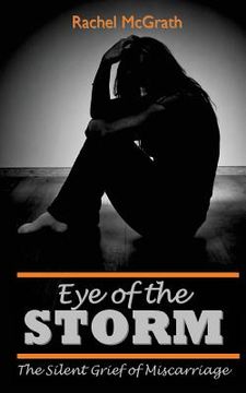 portada Eye of the Storm: The Silent Grief of Miscarriage (en Inglés)