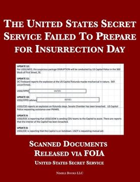 portada The United States Secret Service Failed To Prepare for Insurrection Day: Scanned Documents Released via FOIA (en Inglés)