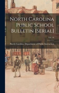 portada North Carolina Public School Bulletin [serial]; Vol. 16 (en Inglés)
