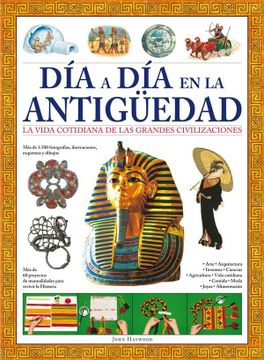 portada Día a día en la Antigüedad: La Vida Cotidiana de las Grandes Civilizaciones (Viviendo la Historia) (in Spanish)
