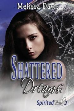 portada Shattered Dreams: Spirited Book 2 (in English)