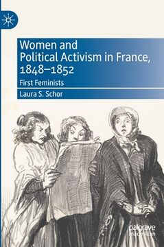 portada Women and Political Activism in France, 1848-1852: First Feminists (in English)