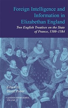 portada foreign intelligence and information in elizabethan england: volume 25: two english treatises on the state of france, 1580 1584 (en Inglés)