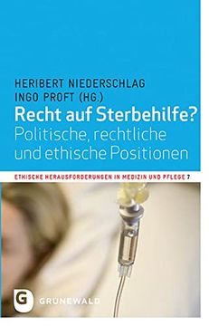 portada Recht auf Sterbehilfe? Politische, Rechtliche und Ethische Positionen (Ethische Herausforderungen in Medizin und Pflege) (in German)