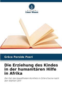 portada Die Erziehung des Kindes in der humanitären Hilfe in Afrika (en Alemán)