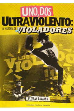 portada Una, dos Ultraviolento: La Historia de los Violadores (in Spanish)