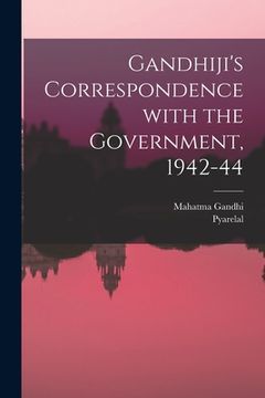 portada Gandhiji's Correspondence With the Government, 1942-44 (en Inglés)