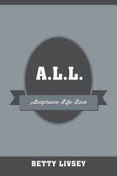 portada A.L.L.: Acceptance-Life-Love (en Inglés)