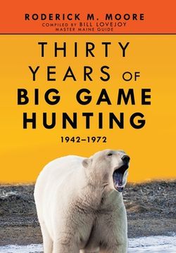 portada Thirty Years of Big Game Hunting: 1942-1972 (in English)