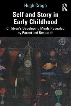 portada Self and Story in Early Childhood: Children’S Developing Minds Revealed by Parent-Led Research 