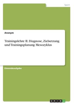 portada Trainingslehre II. Diagnose, Zielsetzung und Trainingsplanung Mesozyklus (en Alemán)