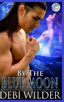 portada By The Bue Moon: Blue Moon Magic Series (en Inglés)