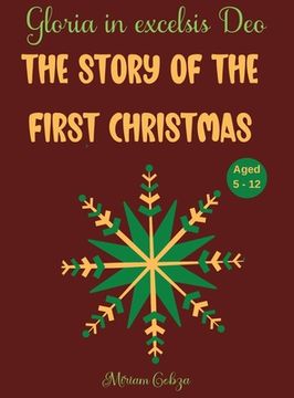 portada The Story of the First Christmas: Gloria in excelsis Deo, Aged 5 - 12 