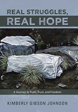 portada Real Struggles, Real Hope: A Journey to Truth, Trust, and Freedom (in English)