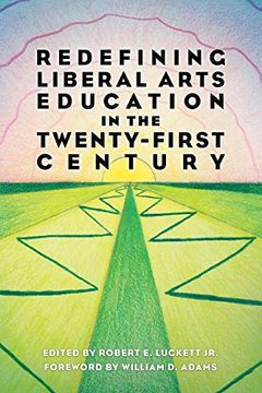 portada Redefining Liberal Arts Education in the Twenty-First Century (in English)