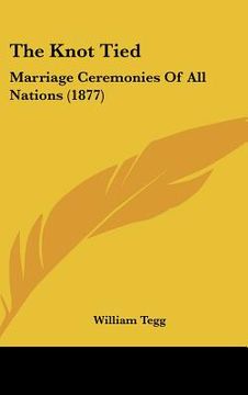portada the knot tied: marriage ceremonies of all nations (1877) (in English)