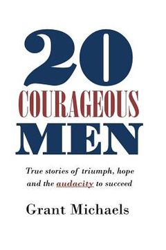 portada 20 Courageous Men: True stories of triumph, hope and the audacity to succeed (en Inglés)