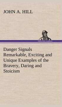 portada danger signals remarkable, exciting and unique examples of the bravery, daring and stoicism in the midst of danger of train dispatchers and railroad e (en Inglés)