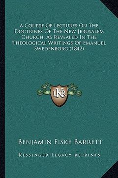 portada a course of lectures on the doctrines of the new jerusalem church, as revealed in the theological writings of emanuel swedenborg (1842) (in English)