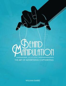 portada Behind the Manipulation: The Art of Advertising Copywriting (en Inglés)