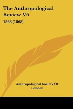 portada the anthropological review v6: 1868 (1868) (en Inglés)