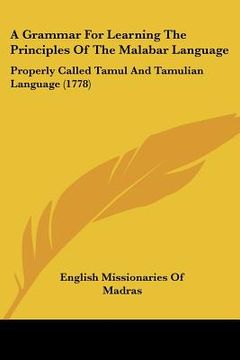 portada a grammar for learning the principles of the malabar language: properly called tamul and tamulian language (1778)