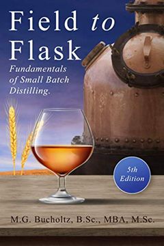 portada Field to Flask: The Fundamentals of Small Batch Distilling (en Inglés)