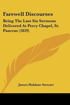 portada farewell discourses: being the last six sermons delivered at percy chapel, st. pancras (1829) (in English)