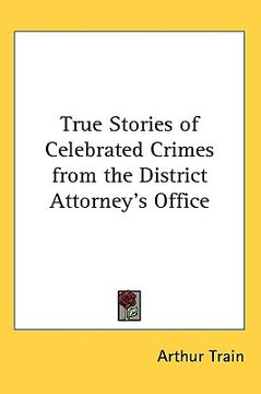 portada true stories of celebrated crimes from the district attorney's office (en Inglés)