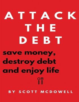 portada Attack the Debt: Save Money, Destroy Debt & Enjoy Life (en Inglés)