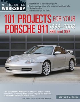 portada 101 Projects for Your Porsche 911, 996 and 997: 1998-2008 (Motorbooks Workshop) (en Inglés)