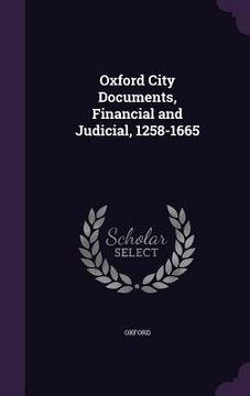 portada Oxford City Documents, Financial and Judicial, 1258-1665 (en Inglés)