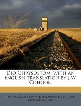 portada Dio Chrysostom, with an English translation by J.W. Cohoon